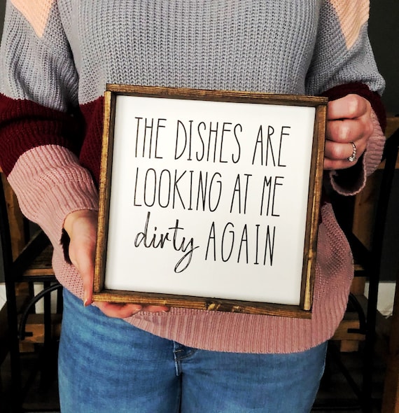 The Dishes Are Looking At Me Dirty Sign, Wood Farmhouse Kitchen