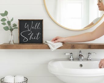 Well Shit Sign | Funny Bathroom Decor | Sarcastic Wood Wall Art | Rustic Modern Farmhouse Sign | Funny Home Decor | Shelf Sitter Gag Gift