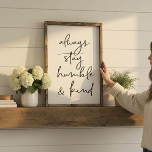 Always Stay Humble and Kind Sign | Rustic Farmhouse Wall Decor | Wood Framed Inspirational Quote Art | Modern Farmhouse Mantel Decor