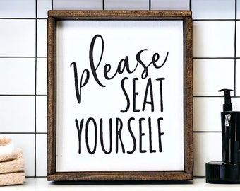 Please Seat Yourself sign - Wood Signs - Wood Signs For Home - Bathroom Sign - Home Decor - Farmhouse Decor - Wall Decor - Kitchen Signs