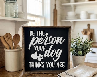 Be the Person Your Dog Thinks You Are Sign | Funny Dog Lover Gift | Rustic Farmhouse Pet Decor | Dog Mom Gift | Wood Paw Print Wall Art