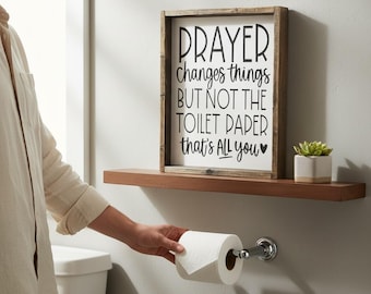 Funny Bathroom Sign - Prayer Changes Things But Not The Toilet Paper - Rustic Farmhouse Bathroom Decor - Wood Toilet Sign - Guest Bath Humor