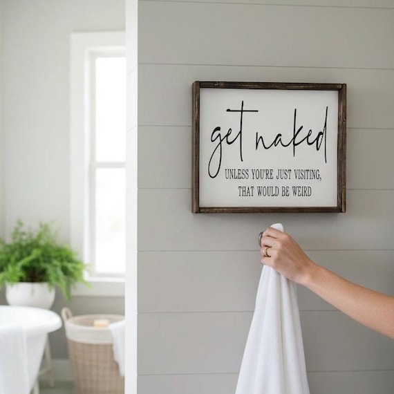 Guest Bathroom Sign, Get Naked Quote, Farmhouse Humor, Funny Toilet Decor, Quirky Bathroom Saying, Funny Bathroom Sign, Bathroom Art