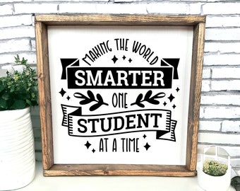 Making The World Smarter One Student At A Time Sign - Teacher Sign - Teacher Decor - Wood Teacher Sign - Teacher Gift - Desk Decor - Teacher