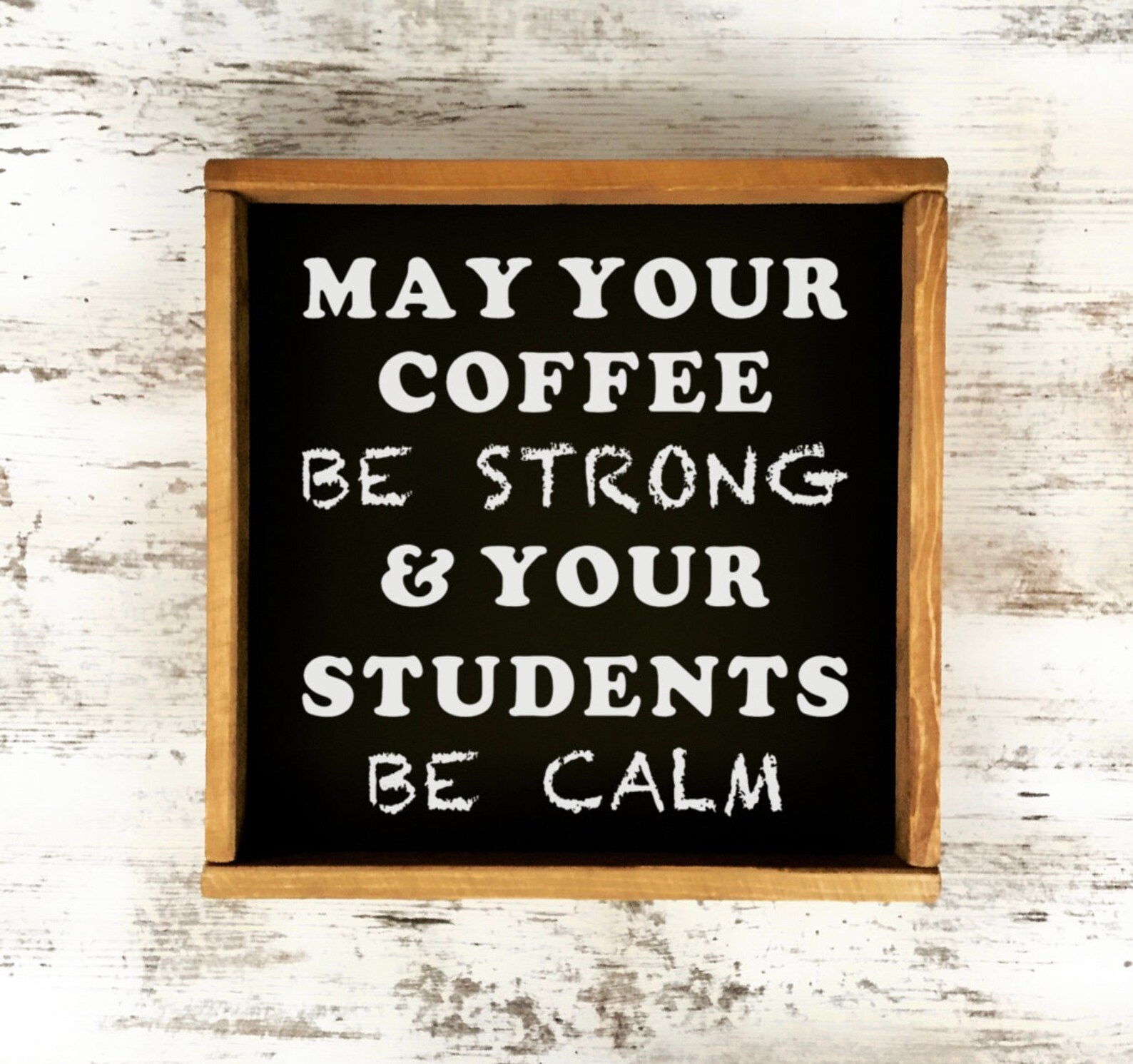 May Your Coffee Be Strong And Your Students Be Calm sign Etsy
