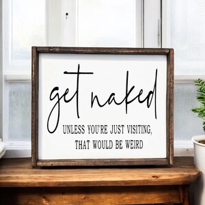 Guest Bathroom Sign, Get Naked Quote, Farmhouse Humor, Funny Toilet Decor, Quirky Bathroom Saying, Funny Bathroom Sign, Bathroom Art image 2