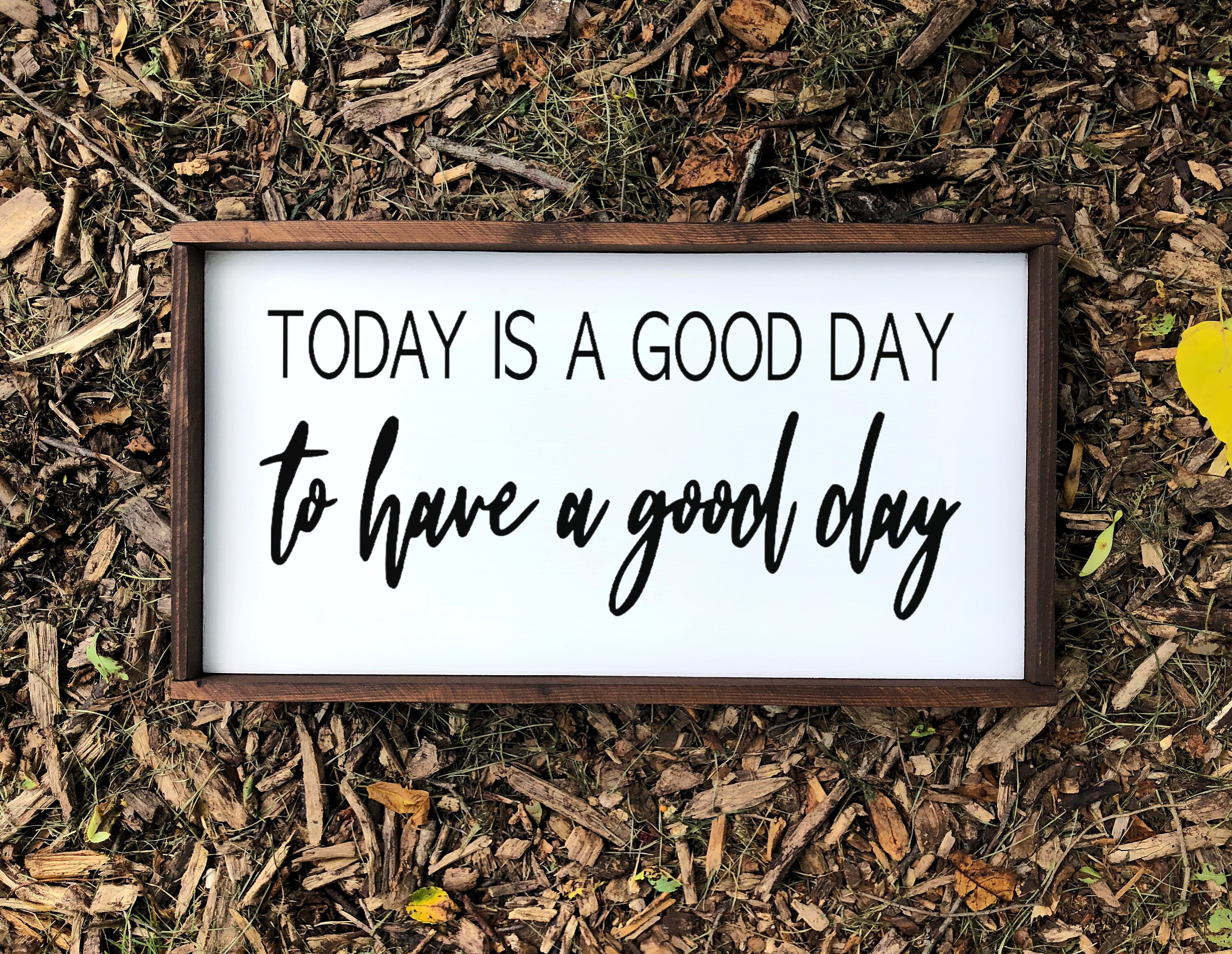 Today Is A Good Day To Have A Good Day sign Wood Signs Etsy