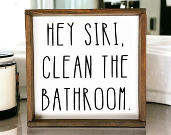 Hey Siri Clean The Bathroom sign - Wood Signs - Farmhouse Signs - Wood Signs For Home Decor - Farmhouse Decor - Bathroom Signs - Siri Sign