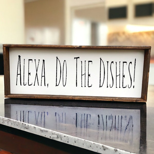 Alexa Do The Dishes sign  - Kitchen Sign  - Farmhouse Kitchen Decor - Wood Signs - Kitchen Decor - Rustic Kitchen Decor - Small Kitchen Sign