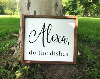 Alexa Do The Dishes sign - Wood Signs For Home Decor - Wood Signs - Kitchen Sign - Farmhouse Decor - Farmhouse Signs - Alexa