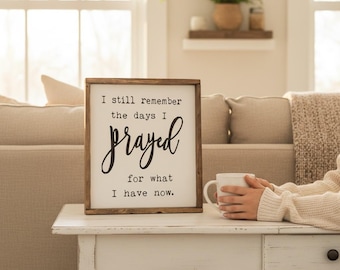 I Still Remember The Days I Prayed Sign, Christian Wall Art, Rustic Farmhouse Decor, Religious Home Gift, Inspirational Prayer Quote