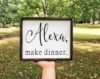 Alexa Make Dinner sign - Wood Signs - Wood Signs For Home Decor - Laundry Sign - Farmhouse Decor - Kitchen Signs - Kitchen Decor - Laundry