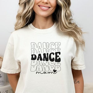 Dance Mom Shirt, Comfort Colors T-Shirt, Dance Mama T-Shirt, Dance Moms, Dance Mom, Gift for Mom, Competition Dance Mom, Dancer Shirt, Dance