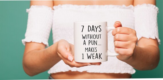 7 Days Without a Pun, Funny Coffee Mug, Funny Mugs, Office Mug, Funny Office Gift, Funny Pun Gift, Co-Worker Gift, Coffee Lover Gifts