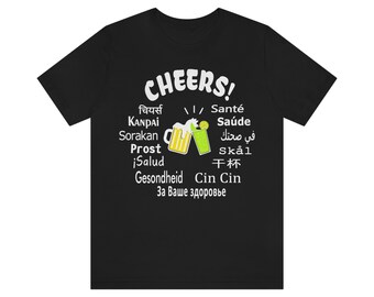 Multilingual Cheers! | Cheers in Multiple languages | Cheers around the world Unisex Tee | Cheers T-shirt
