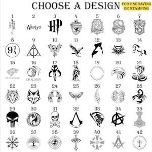 May include: A selection of 42 black and white designs for engraving or stamping. Designs include symbols, logos, and text such as "Always", "Gryffindor", and "Winter is Coming". The text "Choose a Design" is at the top.