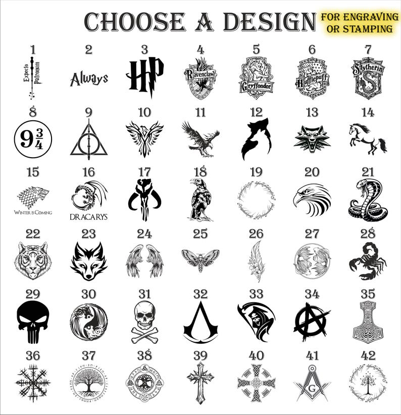 May include: A selection of 42 black and white designs for engraving or stamping. Designs include symbols, logos, and text such as "Always", "Gryffindor", and "Winter is Coming". The text "Choose a Design" is at the top.