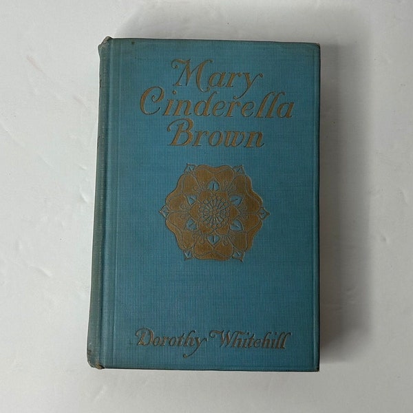 Antique Mary Cinderella Brown by Dorothy Whitehill Hardcover, 1923 / rare antique books / book / bookshelf wealth