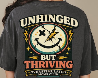 Overstimulated Moms Club Shirt Comfort Colors® | Unhinged But Shirt |  Funny Sarcastic Mom Gift