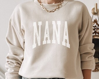 Happy Mothers Day Shirt, Nana Sweatshirt, Nana Shirt, New Nana Gift, Mother's Day Gift, Grandma Gift, Nana Gift, Nana Sweater, Gift for Nana
