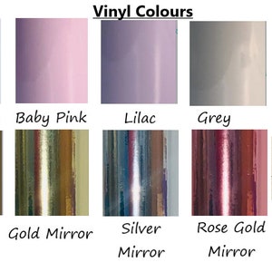 May include: Image showcasing a selection of vinyl colors. The palette includes Baby Blue, Baby Pink, Lilac, Grey, and Silver. Additional colors are Gold, Gold Mirror, Silver Mirror, and Rose Gold Mirror. The text "Vinyl Colours" is at the top.