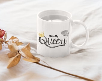 I Love My Queen 11oz Mug - Custom Queen Mug - I Love You Mug - Custom Mug For Mom, Wife or Daughter - Happy Mothers Day Mug - Mug Gift