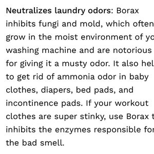 May include: Text explaining how borax can neutralize laundry odors by inhibiting fungi and mold growth, as well as removing ammonia odors from baby clothes, diapers, and incontinence pads. It also mentions that borax can help with workout clothes that are particularly smelly.