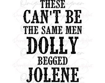 Can&#39;t Be The Same Men - Dolly/Jolene (PNG FILE)