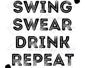 Swing Swear Drink Repeat - Golf (PNG FILE)