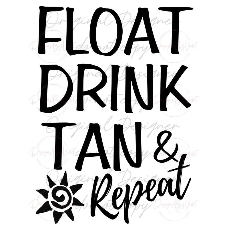 Float, Drink, Tan & Repeat PNG FILE Etsy