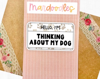 Hello I'm Thinking About My Dog Water Resistant Sticker, Cute Laptop Decal, Animal Lover Stickers Funny Relatable, Dog Mom, Dog Stickers