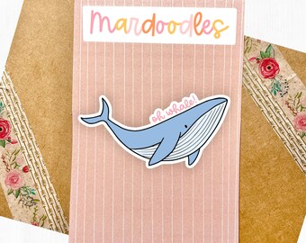 Oh Whale Blue and Pink Waterproof Summer Vinyl Sticker, Laptop Decal Water Bottle Sticker, Animal Nature Pun Sticker, Mardoodles Company