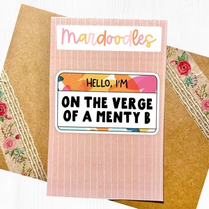Hello I&#39;m On The Verge of a Menty B Sticker, Funny Relatable Water Resistant Laptop Decal, Mental Breakdown Sticker, Mental Health Sticker