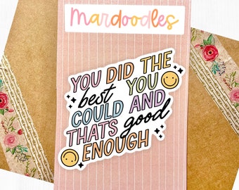 You Did The Best You Could and That's Good Enough Sticker, Motivational Self Love Water Resistant Laptop Decal, Pastel Sticker, Mardoodlesco
