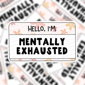 Puede incluir: Una pegatina blanca con un fondo floral rosa y el texto "HELLO, I'M MENTALLY EXHAUSTED".