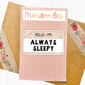 Hello I&#39;m Always Sleepy Sticker, Funny Relatable Water Resistant Laptop Decal, I Need a Nap, Socially Tired Sticker, Self Love, Mardoodles