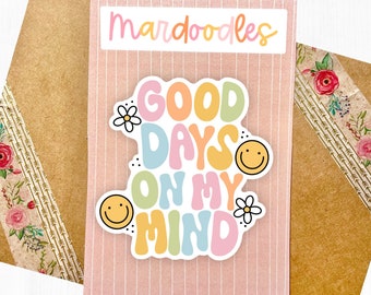 Good Days On My Mind Sticker, Aesthetic Rainbow Sticker, Daisy Floral Sticker, Positivity Quote, Water Resistant Laptop Decal, Mardoodles