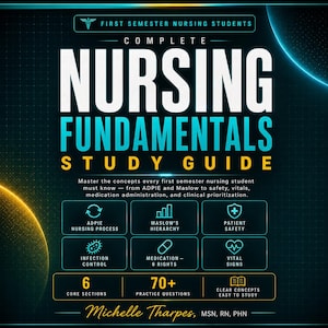 May include: A dark blue study guide cover titled Complete Nursing Fundamentals for first semester nursing students. It features icons for ADPIE, Maslow's hierarchy, patient safety, infection control, medication, and vital signs, plus 70+ practice questions.