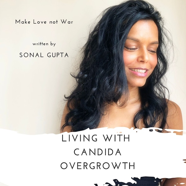 Living with Candida Overgrowth (Living with Yeast Overgrowth : Digestive Issues + Yeast Infections) Natural Healing & Alternative Remedies