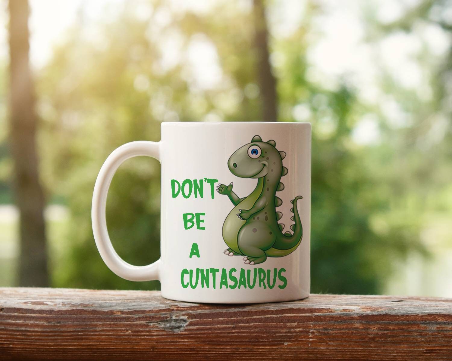 Don T Be A Cuntasaurus Cunt Dinosaur Rude Dinosaur Etsy