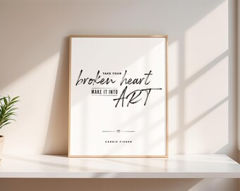 Carrie Fisher Take Broken Heart Make Into Art Inspirational Quote Typography Design Wall Decor Printable Instant Digital Download