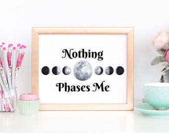 Moon Wall Art: "Nothing Phases Me" | Moon Art Print | Moon Phase Art | Moon Poster | Celestial Wall Art