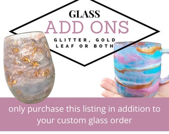 Glitter or Gold Leaf ADD ON - Add some sparkle to your custom glass