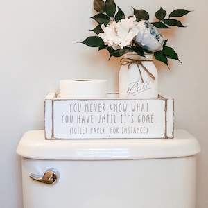 Wood Toilet Paper Storage Box / Bathroom Decor / Storage Box / You Never Know What You Have Until it's Gone / White Farmhouse