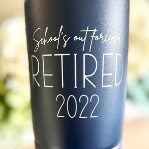 Retirement Coffee Tumbler, Retirement Gift, Teacher Retirement, School’s Out Forever