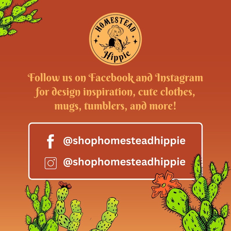 K&ouml;nnte beinhalten: Eine Grafik mit einer Kaktus-Illustration und dem Text "HOMESTEAD Hippie" in einem Kreis. Der Text "Folge uns auf Facebook und Instagram f&uuml;r Designinspiration, s&uuml;&szlig;e Kleidung, Tassen, Becher und mehr!" befindet sich unter dem Kreis. Der Text "@shophomesteadhippie" befindet sich unter dem Text, mit einem Facebook-Symbol links. Der Text "@shophomesteadhippie" befindet sich unter dem Facebook-Text, mit einem Instagram-Symbol links.