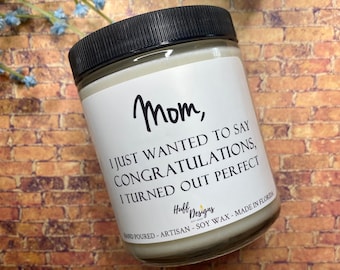 I Turned Out Perfect Mom, Candle for Mom, Mother's Day Gift,   Gift, Mom Gift, Gift from Us, Mom Birthday Gift, Gift from Daughter