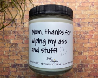 Wiping my Ass, Candle For Mom, Mothers Day Gift, Mom Birthday gift, Gift For Mom, Gift From Daughter, Gift for Her, Funny Mom Gift Bohot