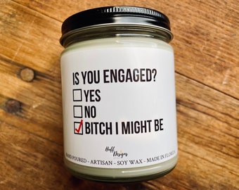 Is you engaged? Engagement Gift, Engagement candle, Gift for Bride to Be, Bachelorette Gifts, bitch I might, Newly Engaged Congrats