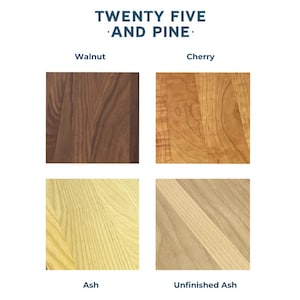 May include: Image showcasing four wood samples: Walnut, Cherry, Ash, and Unfinished Ash. The text "TWENTY FIVE AND PINE" is at the top in navy blue. Each wood sample is a square, displaying the grain and color variations.